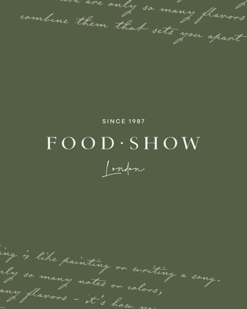 Olive green background with the food show london logo and handwritten faint cream script writing